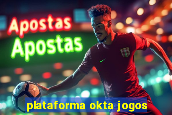 plataforma okta jogos